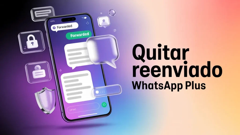 quitar reenviado WhatsApp Plus